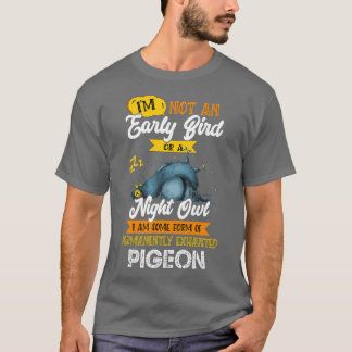 Im Not an Early Bird or a Night Owl I Am Exhausted T-Shirt