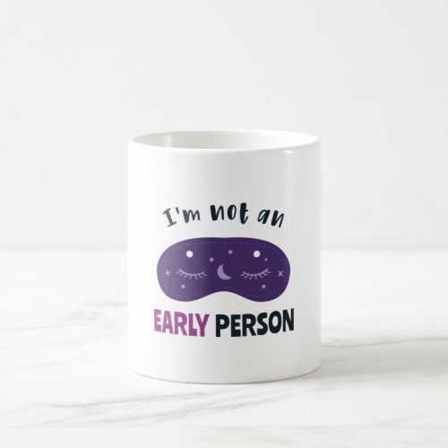 Im not an early person coffee mug