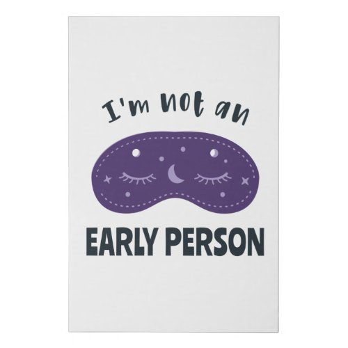 Im not an early person faux canvas print