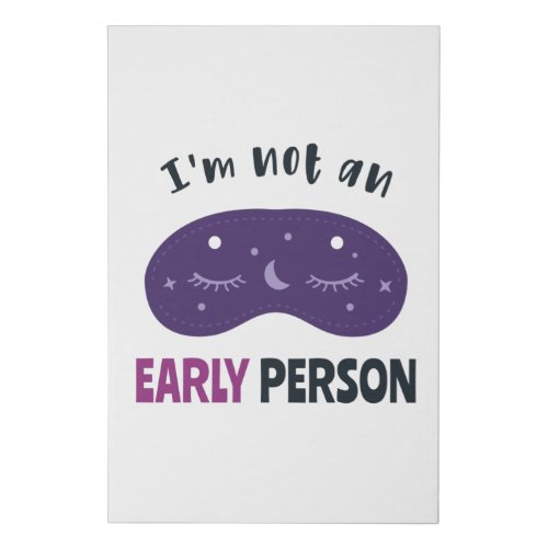 Im not an early person faux canvas print