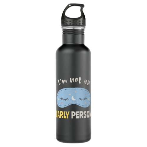 Im not an early person stainless steel water bottle