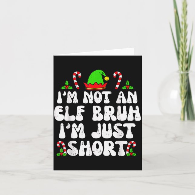I'm Not An Elf Bruh Just Short Funny Christmas Xma Card (Front)