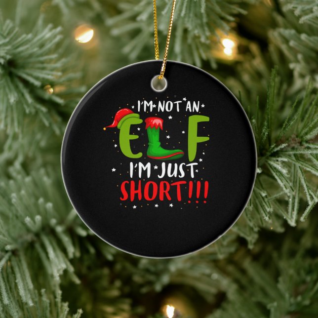 I'm Not An Elf I'm Just Short Christmas Ceramic Ornament (Tree)