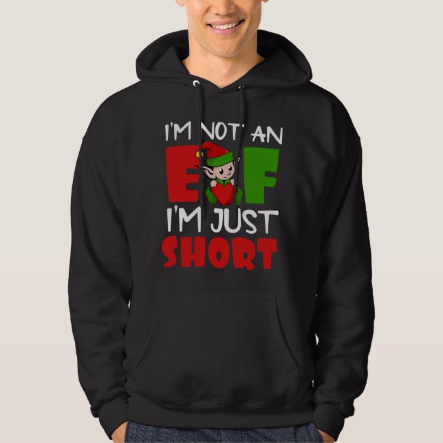 I'm Not an Elf I'm Just Short Christmas Elf Quote Hoodie (Front)