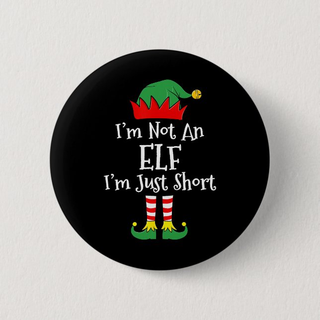 I'm Not An Elf Im Just Short Fun Christmas Matchin Button (Front)