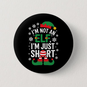 I'm Not An Elf Im Just Short Funny Christmas Match Button