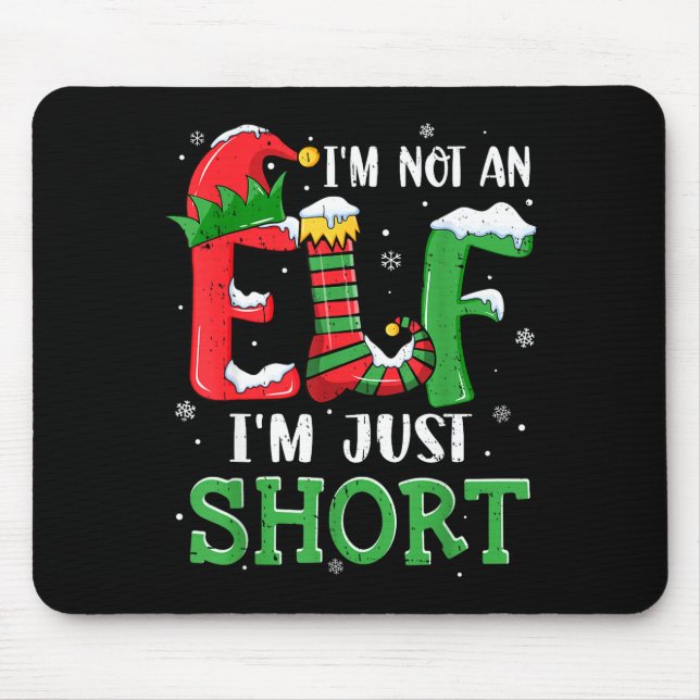 I'm Not An Elf Im Just Short Funny Christmas Match Mouse Pad (Front)
