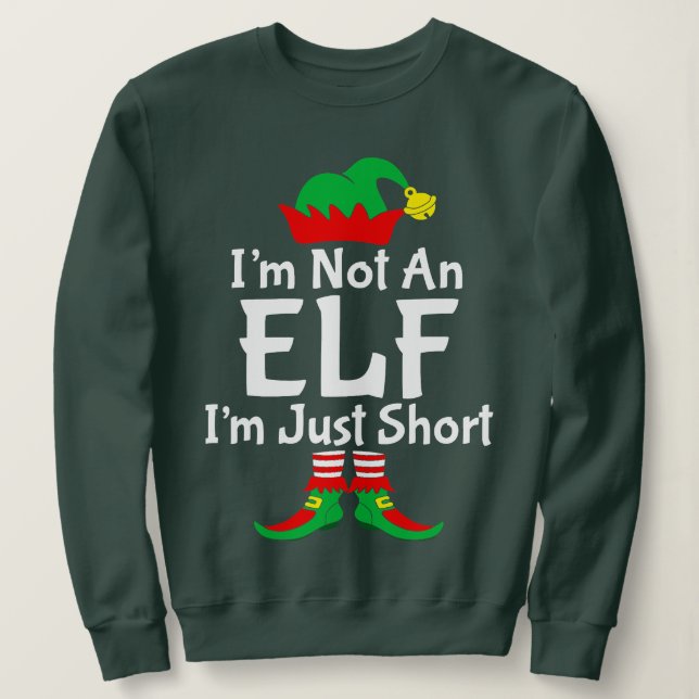 I'm Not An Elf I'm Just Short - Funny Christmas Pa Sweatshirt (Design Front)