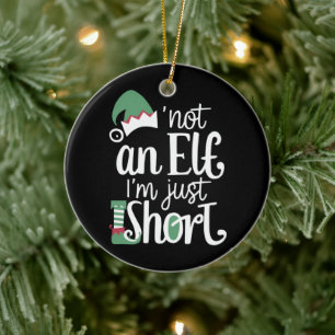 I'm Not An Elf I'm Just Short Funny Christmas Xmas Ceramic Ornament