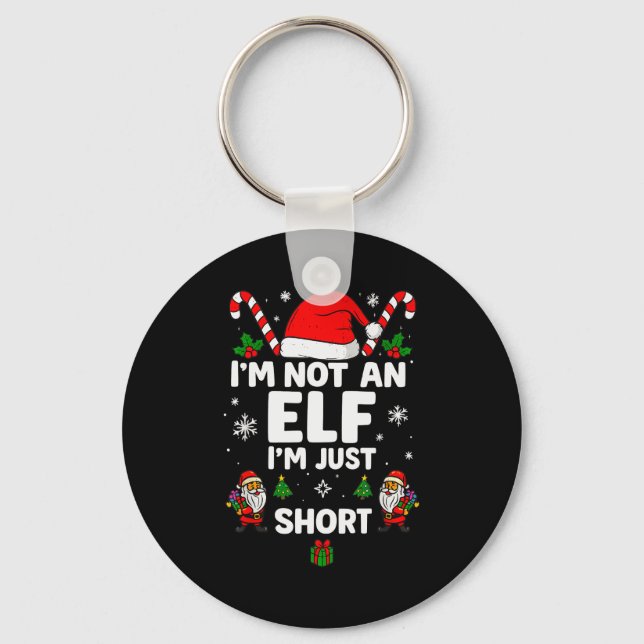 Im Not An Elf Im Just Short Funny Christmas Xmas M Keychain (Front)