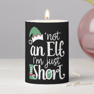 I'm Not An Elf I'm Just Short Funny Christmas Xmas Pillar Candle