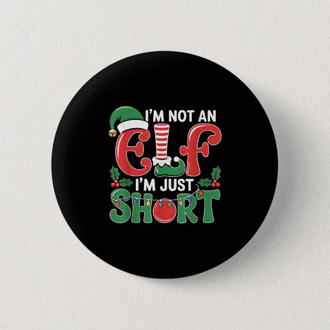 I'm Not An Elf I'm Just Short Matching Group Xmas  Button (Front)