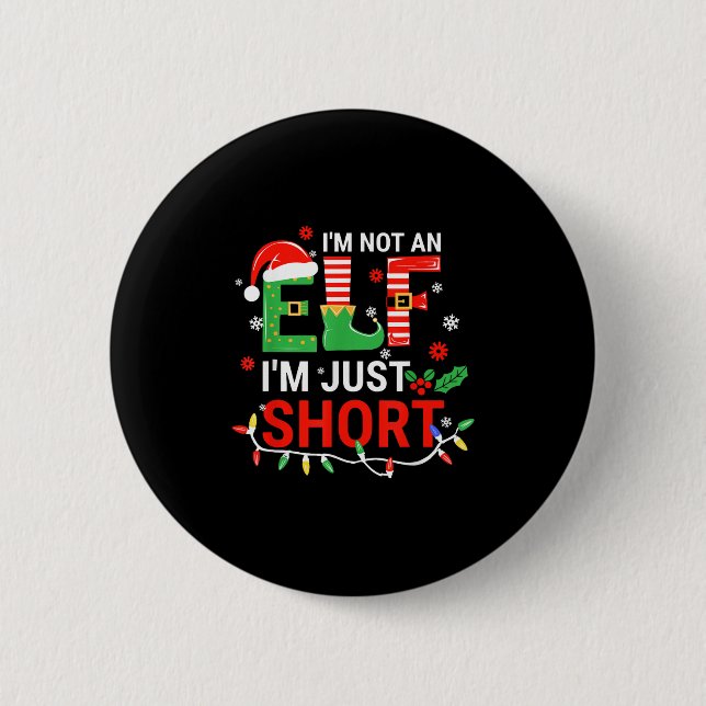 I'm Not An Elf I'm Just Short Shirt Men Women Chri Button (Front)