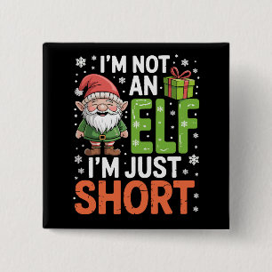 Im Not An Elf Just Short Funny Christmas Xmas  Button