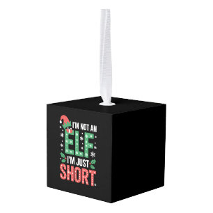 Im Not An Elf Just Short Funny Christmas Xmas Cube Ornament