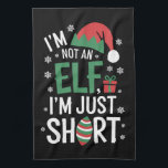 I'm Not An Elf Just Short Funny Christmas Xmas Kitchen Towel<br><div class="desc">I'm Not An Elf Just Short Funny Christmas Xmas</div>