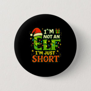 Im Not An Elf Just Short Funny Christmas Xmas Men Button