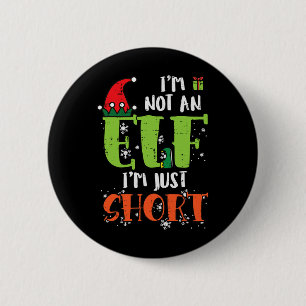 Im Not An Elf Just Short Funny Christmas Xmas Men Button