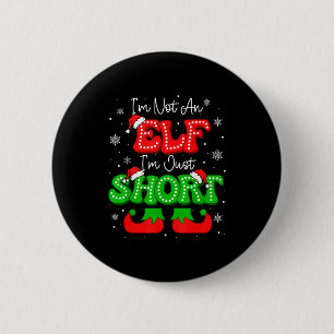 Im Not An Elf Just Short Funny Christmas Xmas Men Button