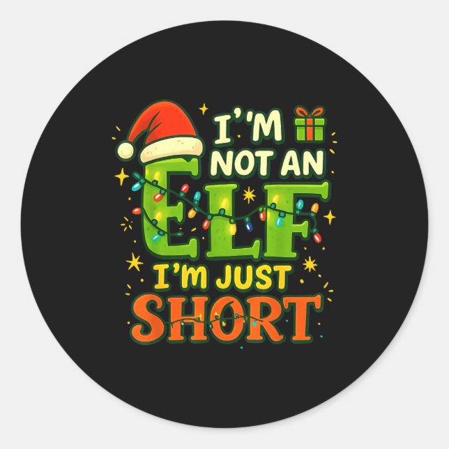 Im Not An Elf Just Short Funny Christmas Xmas Men  Classic Round Sticker (Front)