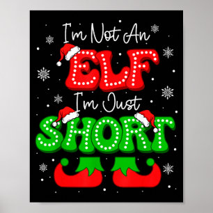 Im Not An Elf Just Short Funny Christmas Xmas Men Poster