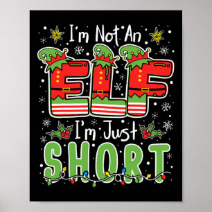 Im Not An Elf Just Short Funny Christmas Xmas Men Poster