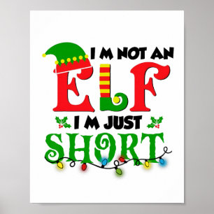 Im Not An Elf Just Short Funny Christmas Xmas Men Poster