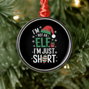 I'm Not An Elf Just Short Funny Christmas Xmas Metal Ornament