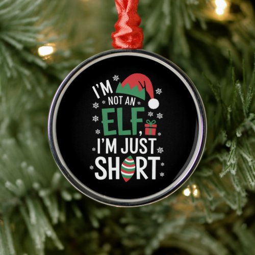 I'm Not An Elf Just Short Funny Christmas Xmas Metal Ornament