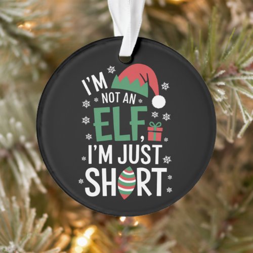 I'm Not An Elf Just Short Funny Christmas Xmas Ornament