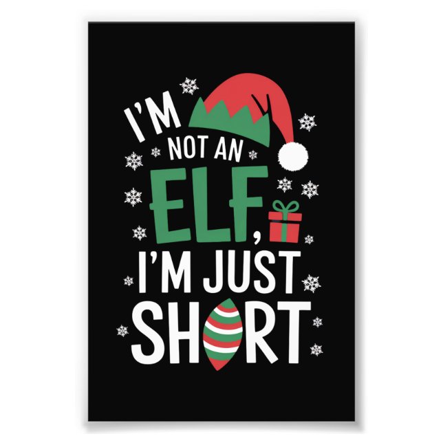 I'm Not An Elf Just Short Funny Christmas Xmas Photo Print (Front)