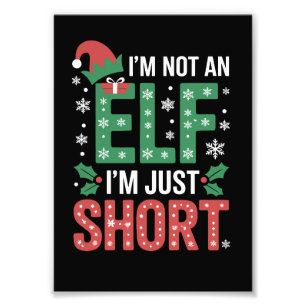 Im Not An Elf Just Short Funny Christmas Xmas Photo Print