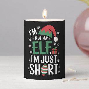 I'm Not An Elf Just Short Funny Christmas Xmas Pillar Candle