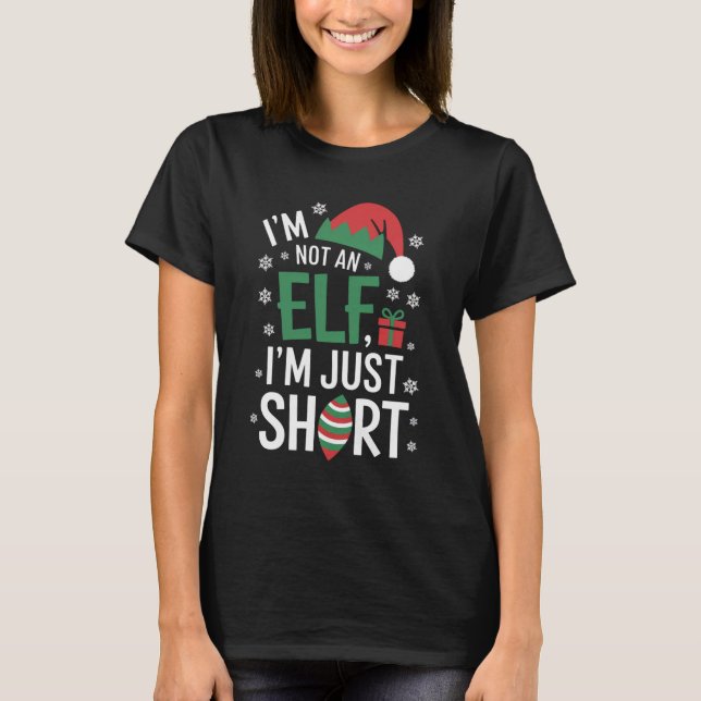 I'm Not An Elf Just Short Funny Christmas Xmas T-Shirt (Front)