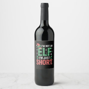 Im Not An Elf Just Short Funny Christmas Xmas Wine Label