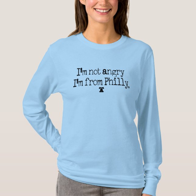 I'm not angry, I'm from Philly Ladies L/S Tee. T-Shirt (Front)