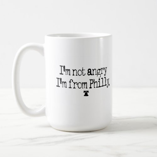 IM NOT ANGRYIM FROM PHILLY MUG