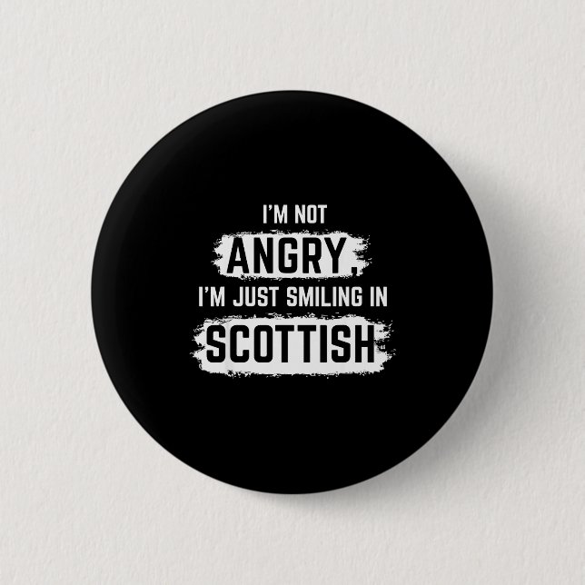 I'm Not Angry I'm Just Smiling In Scottish Dad Fun Button (Front)