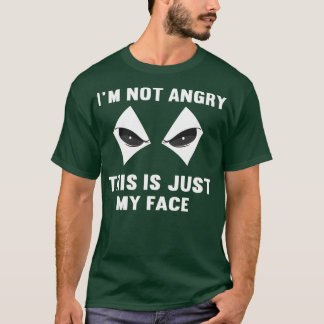Im Not Angry This Is Just My Face T-Shirt