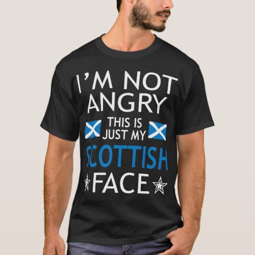 Im Not Angry This Is Just My Scottish Face Tshirt