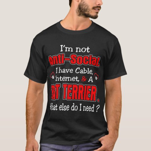 Im Not Anti_Social I Have Internet And Rat Terrier T_Shirt