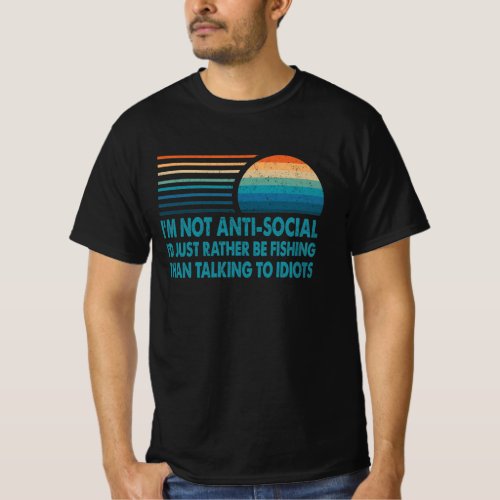 Im Not Anti_Social Id Just Rather Be Fishing T_Shirt