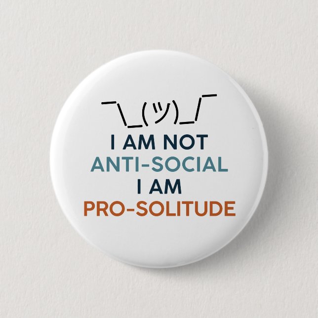 I'm not anti-social I'm pro solitude. Introvert Button (Front)