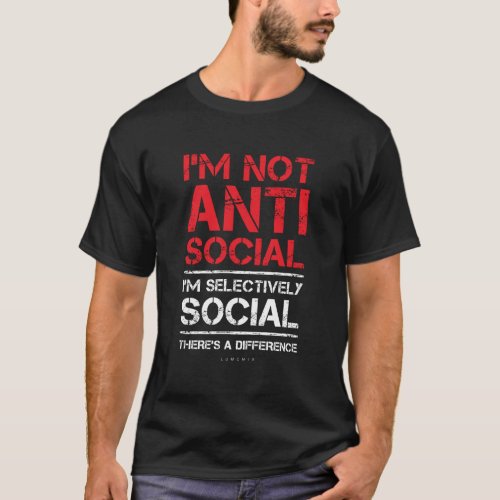 IM Not Anti_Social IM Selectively Sarcastic Funn T_Shirt