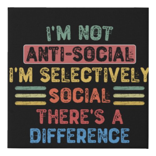 Im Not Anti_Social Im Selectively Social Faux Canvas Print