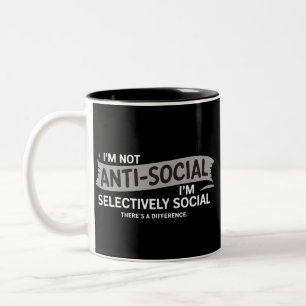 I'm Not Anti-Social I'm Selectively Social Funny Two-Tone Coffee Mug