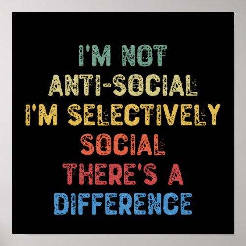 Im Not Anti_social Im Selectively Social Poster