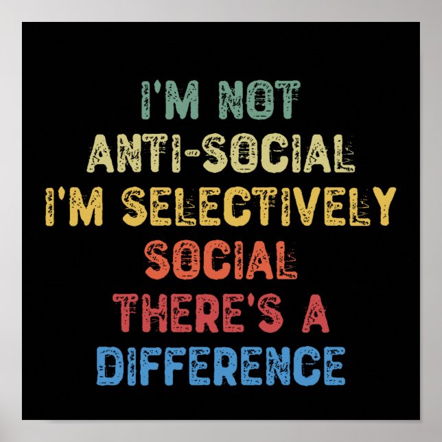 I'm Not Anti-social I'm Selectively Social Poster (Front)