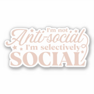 I'm not anti-social, I'm selectively social Sticker