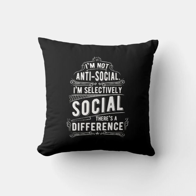 I'm Not Anti Social Throw Pillow (Front)